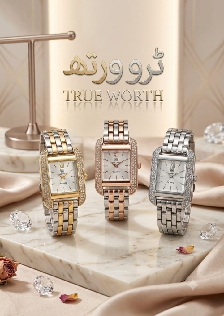 TRUE WORTH. NEW ARRIVAL. NEW MODEL'S. LADIES FANCY COLLECTION. WATCH